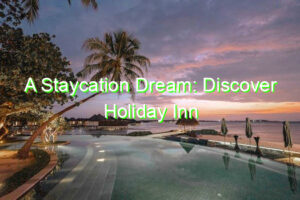 A Staycation Dream: Discover Holiday Inn Orchard's Hidden Gems