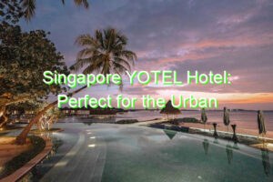 Singapore YOTEL Hotel: Perfect for the Urban Explorer