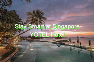 Stay Smart at Singapore YOTEL Hotel