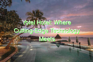 Yotel Hotel: Where Cutting-Edge Technology Meets Comfort