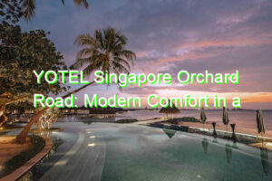 YOTEL Singapore Orchard Road: Modern Comfort in a Prime Location