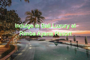 Indulge in Bali Luxury at Rimba Ayana Resort