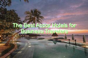 The Best Accor Hotels for Business Travelers